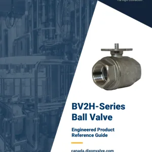 BV2H-Series Ball Valve Engineered Product Reference Guide